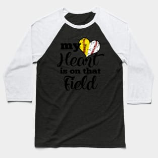 My Heart Is On That Field Baseball Softball Parent Baseball T-Shirt